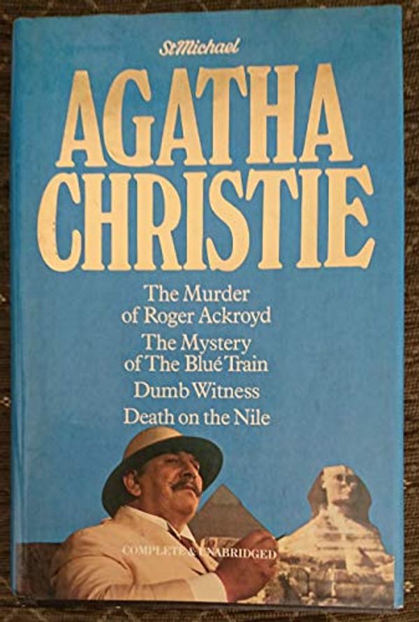 Cover Art for 9780862731137, The Murder of Roger Ackroyd / The Mystery of the Blue Train / Dumb Witness / Death on the Nile by Agatha Christie
