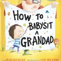Cover Art for 9781444921601, How to Babysit a Grandad by Jean Reagan