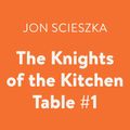 Cover Art for 9780525591344, Knights of the Kitchen Table by Jon Scieszka