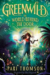 Cover Art for 9781035015771, Greenwild: The World Behind The Door by Pari Thomson