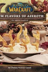 Cover Art for 9781789097245, World of Warcraft: Flavors of Azeroth - The Official Cookbook by Chelsea Monroe-Cassel