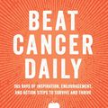 Cover Art for 9781401961954, Beat Cancer Daily: 365 Days of Inspiration, Encouragement, and Action Steps to Survive and Thrive by Chris Wark