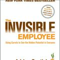 Cover Art for 9780470575734, The Invisible Employee: Using Carrots to See the Hidden Potential in Everyone by Adrian Gostick and Chester Elton