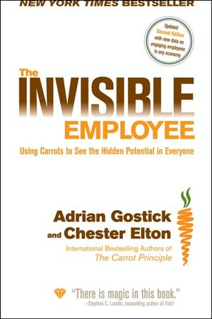 Cover Art for 9780470575734, The Invisible Employee: Using Carrots to See the Hidden Potential in Everyone by Adrian Gostick and Chester Elton