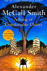 Cover Art for 9780349144818, A Song of Comfortable Chairs by Alexander McCall Smith