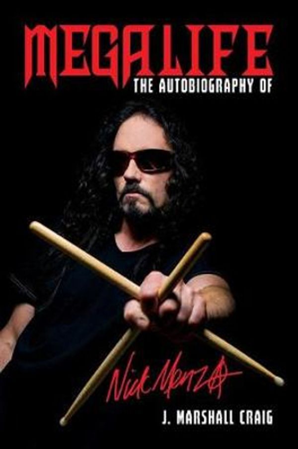 Cover Art for 9781642930498, Megalife: The Autobiography of Nick Menza by J. Marshall Craig
