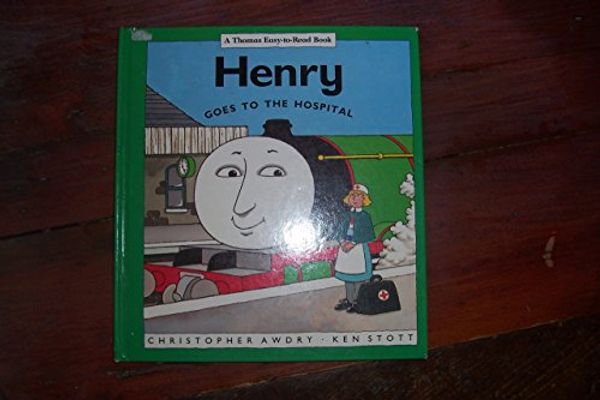 Cover Art for 9780434976263, Henry Goes to Hospital (A Thomas easy-to-read book) by Christopher Awdry, Ken Stott