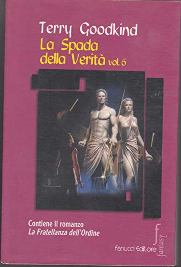 Cover Art for 9788834711354, La Spada della Verità Vol 6 - La Fratellanza dell'Ordine by Terry Goodkind