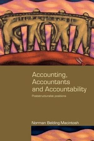 Cover Art for 9780415384506, Accounting, Accountants and Accountability (Routledge Studies in Accounting) by Norman Macintosh