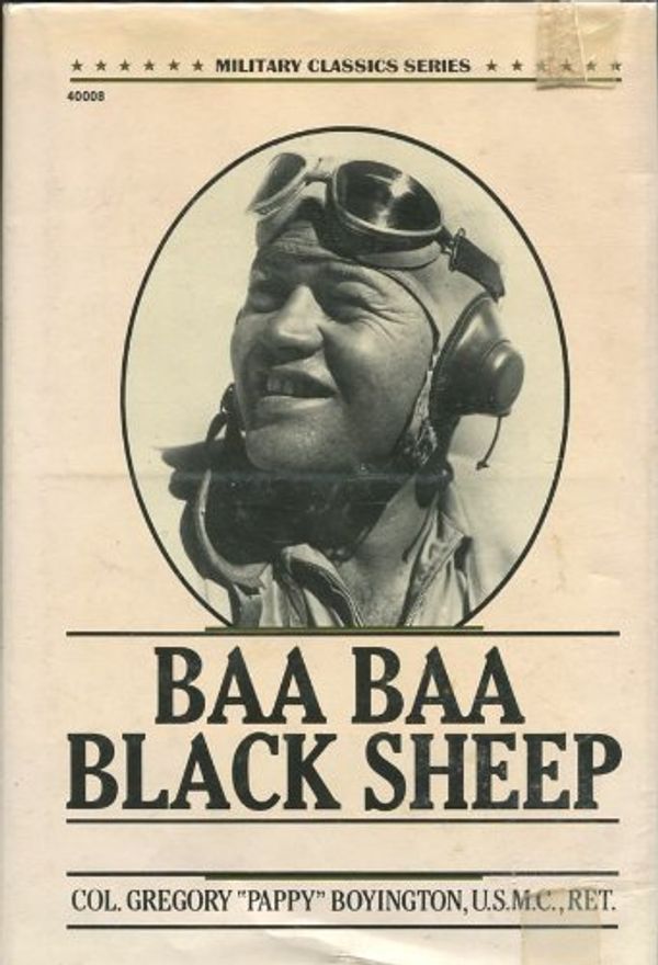 Cover Art for 9780830640089, Baa, Baa, Black Sheep by Gregory Boyington