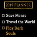 Cover Art for 9781726683807, 2019 Planner: Save Money, Travel The World, Play Dark Souls: Dark Souls 2019 Planner by Daring Diaries