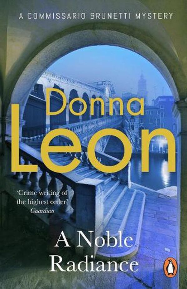 Cover Art for 9781529158298, A Noble Radiance (A Commissario Brunetti Mystery) by Leon, Donna