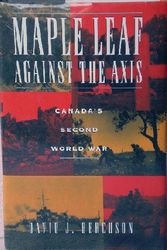 Cover Art for 9780773728615, Maple Leaf Against the Axis by David J. Bercuson