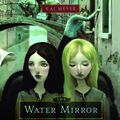 Cover Art for 9780307284471, The Water Mirror by Kai Meyer