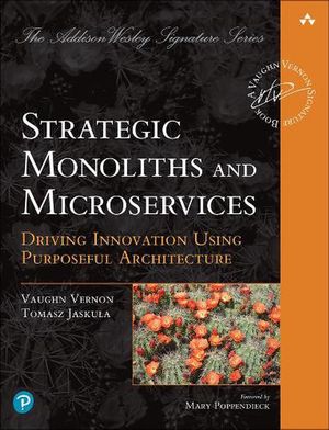 Cover Art for 9780137355464, Strategic Monoliths and Microservices by Vaughn Vernon, Tomasz Jaskula