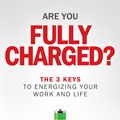Cover Art for 9781939714060, Are You Fully Charged by Tom Rath