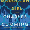 Cover Art for 9781250129963, The Moroccan Girl by Charles Cumming