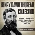 Cover Art for B086R648MG, Henry David Thoreau Collection: Walden, On the Duty of Civil Disobedience, Walking, and Cape Cod by Henry David Thoreau