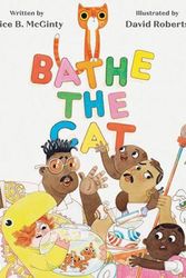 Cover Art for 9781452142708, Bathe the Cat by AliceB. McGinty, David Roberts, Alice B. McGinty