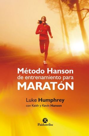 Cover Art for 9788499106175, Método Hanson de entrenamiento para maratón by Luke Humphrey, Keith Hanson, Kevin Hanson