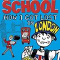 Cover Art for B00GUOEOQG, Middle School: How I Got Lost in London by James Patterson