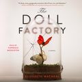 Cover Art for 9781508296096, The Doll Factory by Elizabeth Macneal