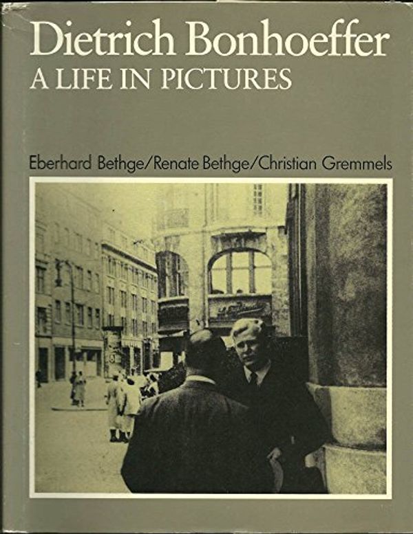 Cover Art for 9780800608262, Dietrich Bonhoeffer: A Life in Pictures by Eberhard Bethge, Renate Bethge