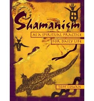 Cover Art for B00GXEFEG2, [Shamanism as a Spiritual Practice for Daily Life] [Author: Thomas Cowan] [September, 1996] by Thomas Cowan