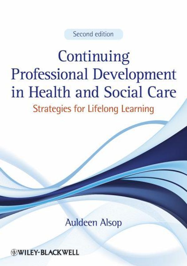 Cover Art for 9781444337907, Continuing Professional Development in Health and Social Care by Auldeen Alsop