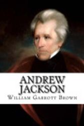 Cover Art for 9781981638567, Andrew Jackson by William Garrott Brown