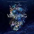 Cover Art for 9780593155936, The Vanishing Deep by Astrid Scholte