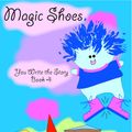 Cover Art for 9781300665908, Magic Shoes - You Write the Story Book 4 by Chris Morningforest, Rebecca Raymond