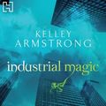 Cover Art for 9781405510325, Industrial Magic by Kelley Armstrong