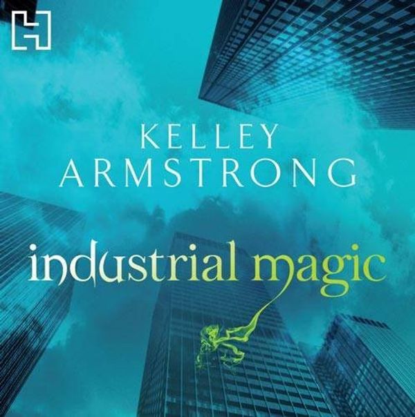 Cover Art for 9781405510325, Industrial Magic by Kelley Armstrong