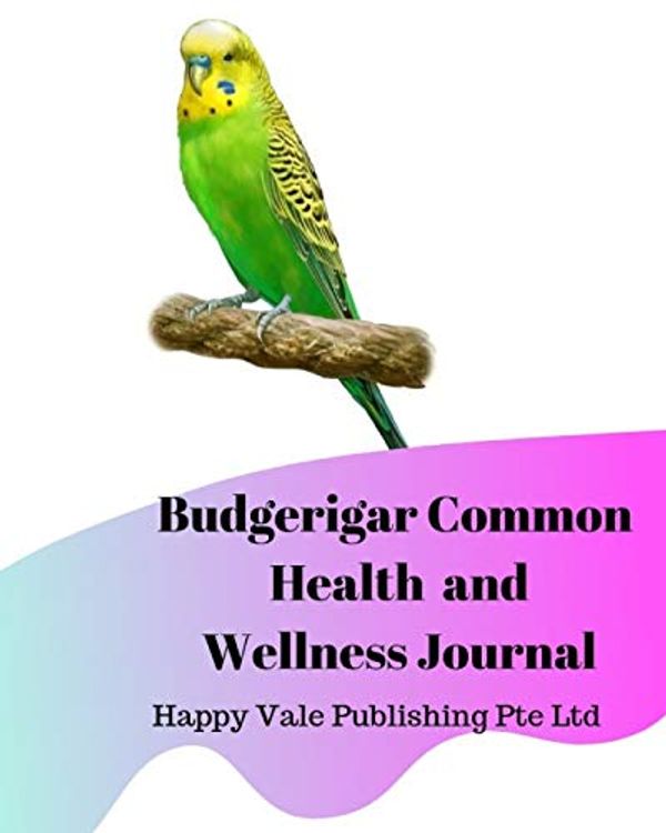 Cover Art for 9781693751868, Budgerigar Common Health and Wellness Journal by Publishing Pte Ltd, Happy Vale