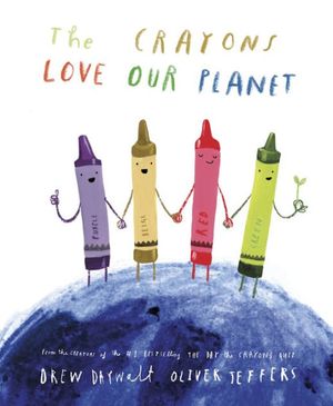 Cover Art for 9780593621080, The Crayons Love Our Planet by Drew Daywalt