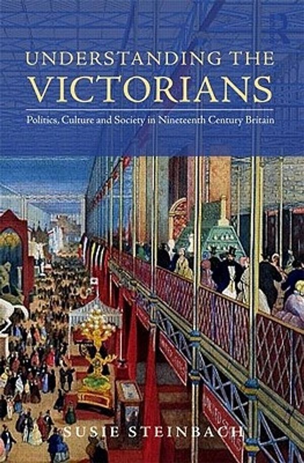 Cover Art for 9780415774093, Understanding the Victorians by Susie L. Steinbach