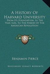 Cover Art for 9781163553381, A History of Harvard University by Benjamin Pierce
