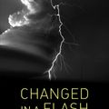 Cover Art for 9781623173036, Changed in a Flash: One Woman's Near-Death Experience and Why a Scholar Thinks It Empowers Us All by Jeffrey J. Kripal