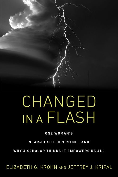 Cover Art for 9781623173036, Changed in a Flash: One Woman's Near-Death Experience and Why a Scholar Thinks It Empowers Us All by Jeffrey J. Kripal