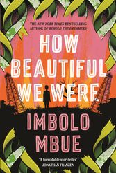 Cover Art for 9781838851354, How Beautiful We Were by Imbolo Mbue