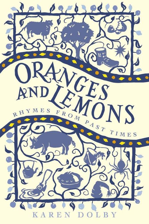 Cover Art for 9781782434856, Oranges and Lemons: Rhymes from Past Times by Karen Dolby