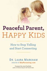 Cover Art for 9780399160288, Peaceful Parent, Happy Kids by Laura Markham