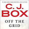 Cover Art for B01071REAA, Off the Grid (A Joe Pickett Novel Book 16) by C. J. Box
