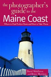 Cover Art for 9780881505351, The Photographer's Guide to the Maine Coast ? Where to Find Perfect Shots and How to Take Them by Middleton, David, Morrison, Bruce