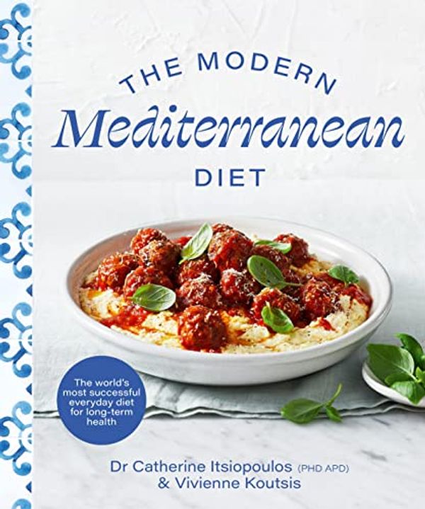 Cover Art for B0C7BLLMYR, The Modern Mediterranean Diet: The world’s most successful everyday diet for longterm health by Catherine Itsiopoulos, Dr