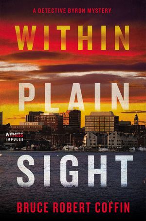 Cover Art for 9780062971340, Within Plain Sight: A Detective Byron Mystery (John Byron Novel) by Bruce Robert Coffin