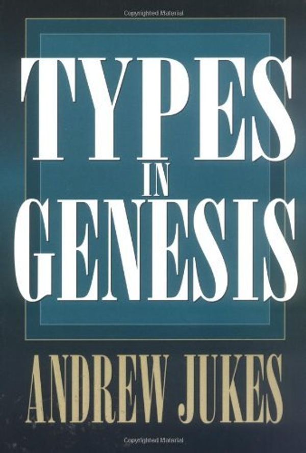 Cover Art for 9780825429590, Types in Genesis by Andrew John Jukes