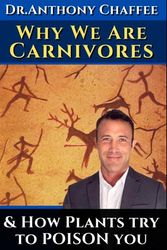 Cover Art for 9798377302353, Dr. Anthony Chaffee: Why we are carnivores …and how plants try to poison you.: The science and evidence supporting our real ancestral diet. Featuring Dr. Thomas Seyfried. by Solid, Rocko Jay