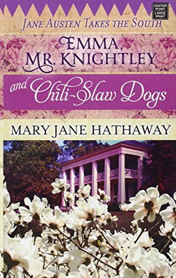 Cover Art for 9781628993752, Emma, Mr. Knightley and Chili-Slaw Dogs: Jane Austen Takes the South by Unknown